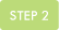 STEP 2