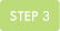 STEP 3