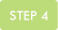 STEP 4
