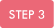 STEP 3