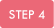 STEP 4